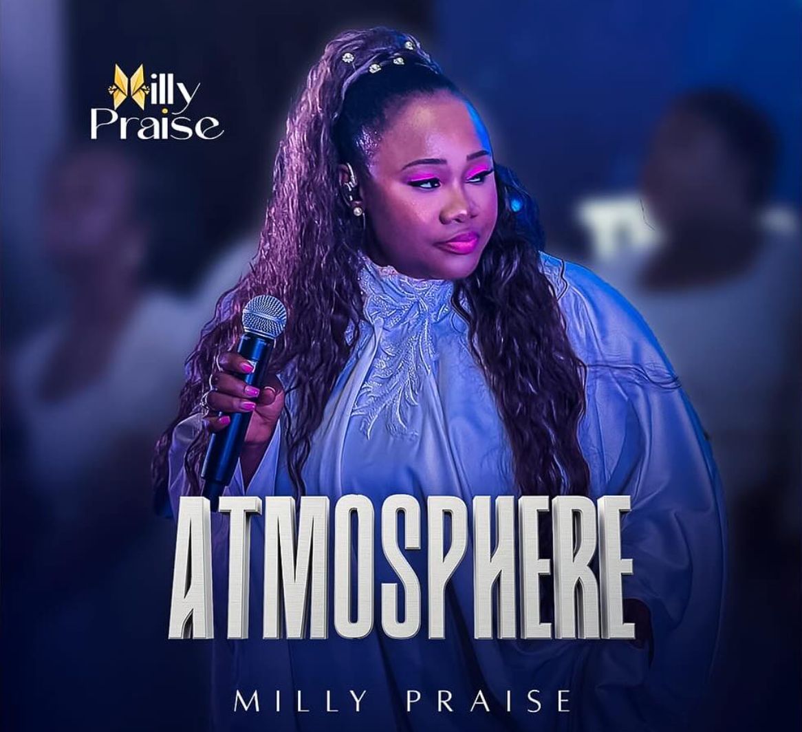 Milly Praise Stirs Up A Time Of Revival & Restoration In Her Latest Single Release ‘Atmosphere’